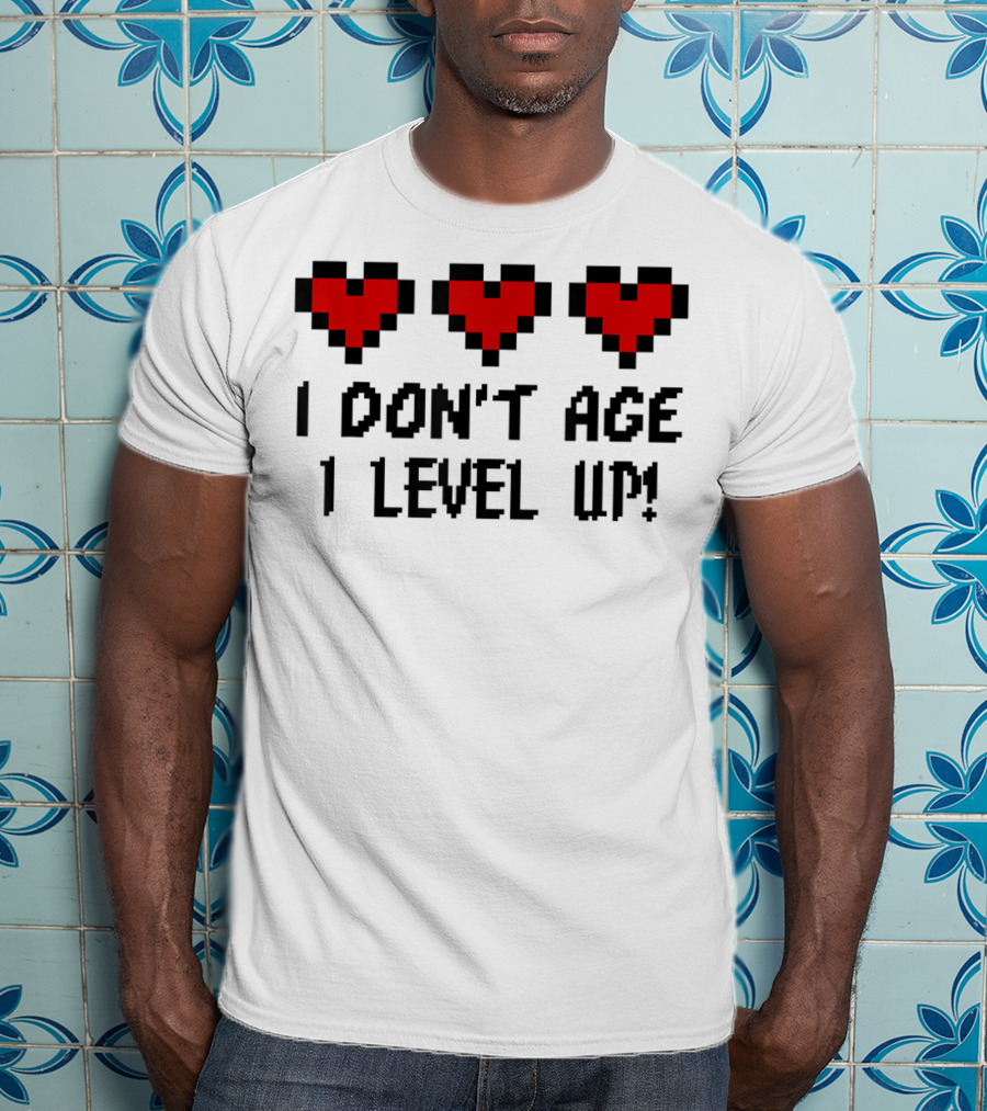 Arcade Classic I Don't Age I Level Up Gaming Life Bar Hearts T-Shirt