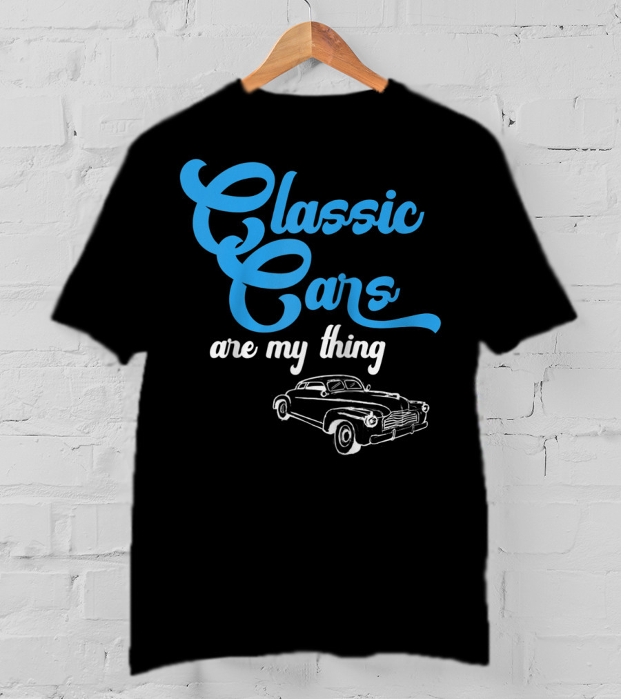 Classic Cars Are My Thing T-Shirt