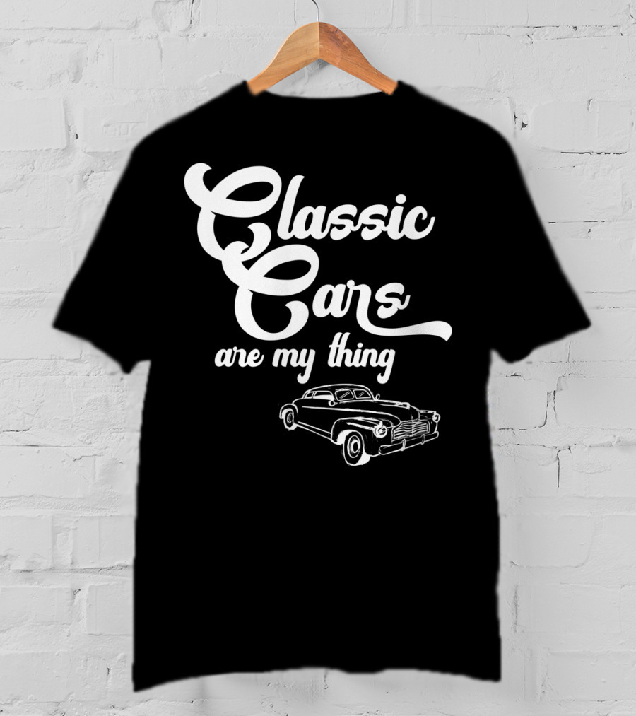 Classic Cars Are My Thing Vintage Car T-Shirt