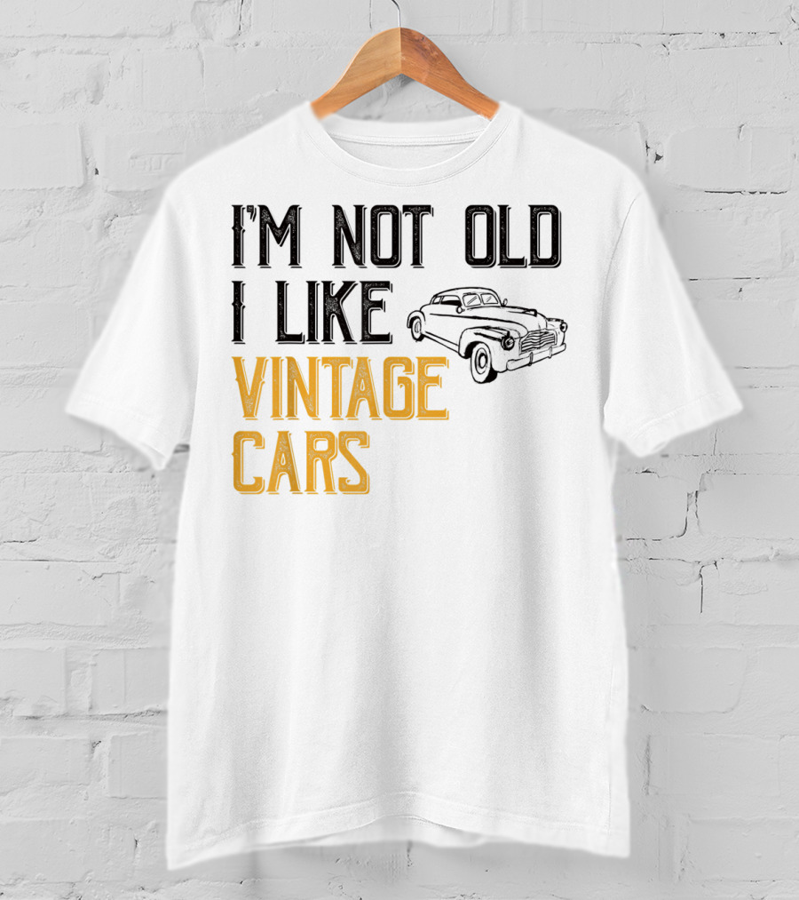 I'm Not Old I Like Vintage Cars Classic Car Men K1 T-Shirt