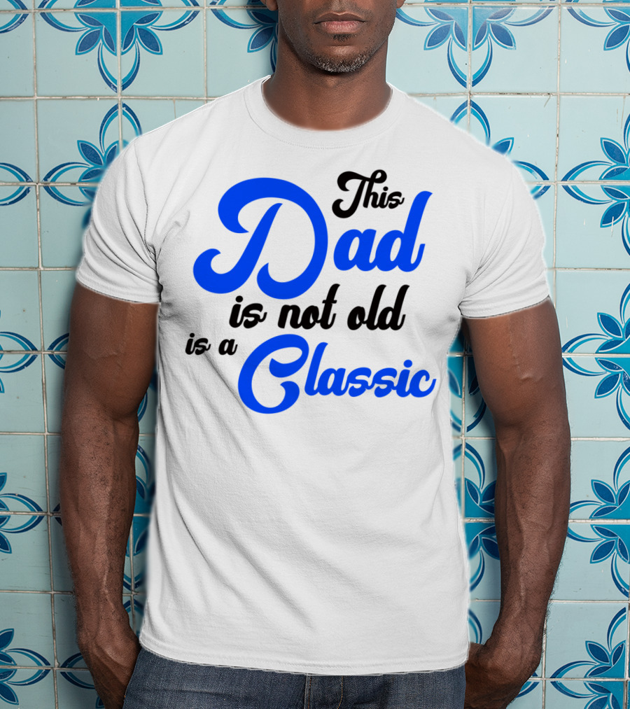 This Dad Is Not Old Is A Classic Car Men T-Shirt