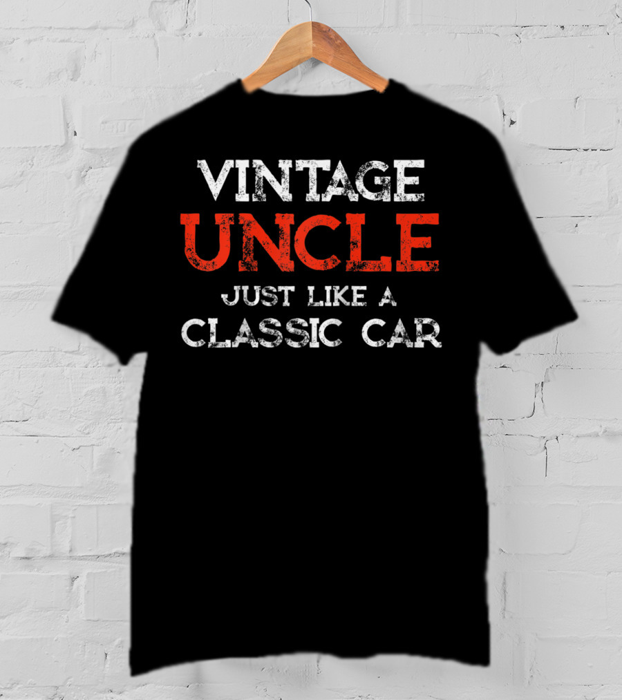 Vintage Uncle Just Like A Classic Car T-Shirt
