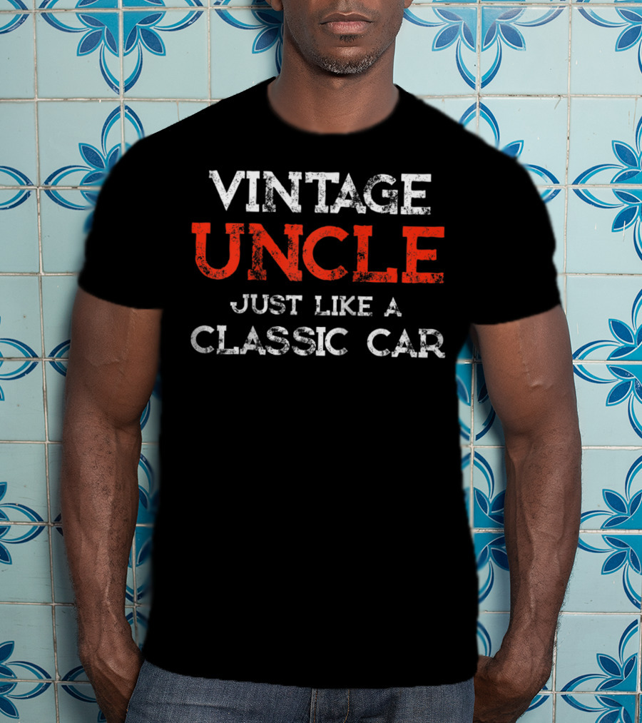 Vintage Uncle Just Like A Classic Car T-Shirt