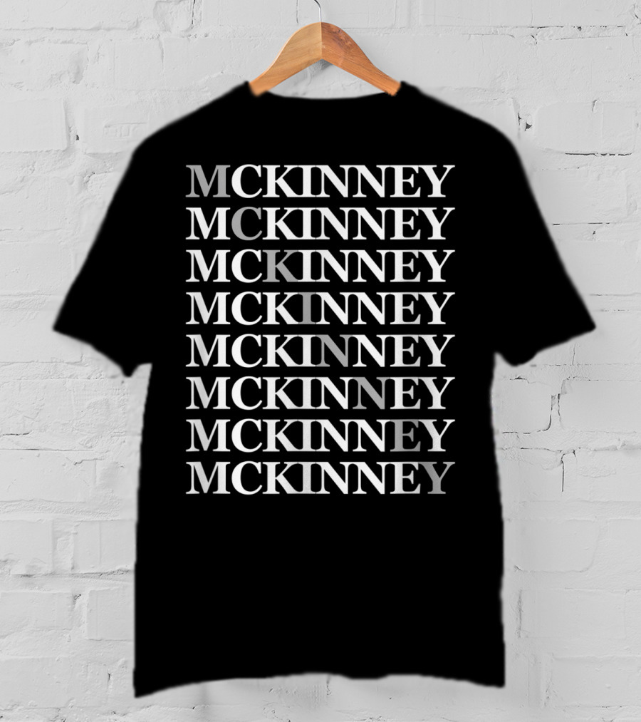 Mckinney Mckinney Mckinney Mckinney Mckinney Mckinney Mckinney Mckinney T-Shirt