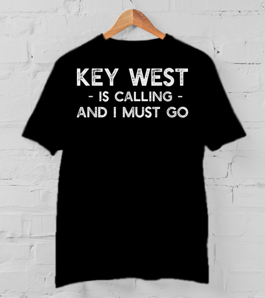 Key West Is Calling And I Must Go Distressed Vintage Look T-Shirt