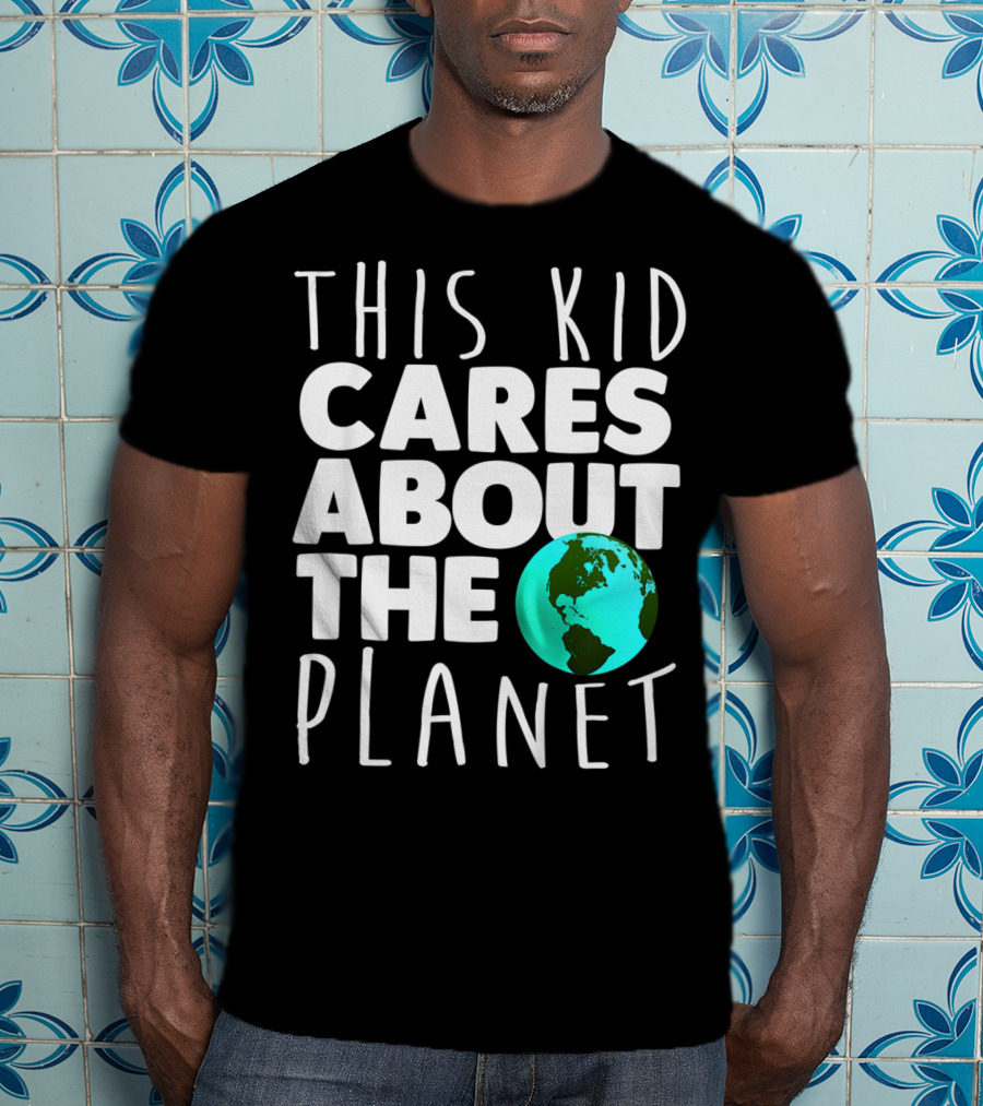 This Kid Cares About The Planet Earth Day Environmental Recycling Climate T-Shirt