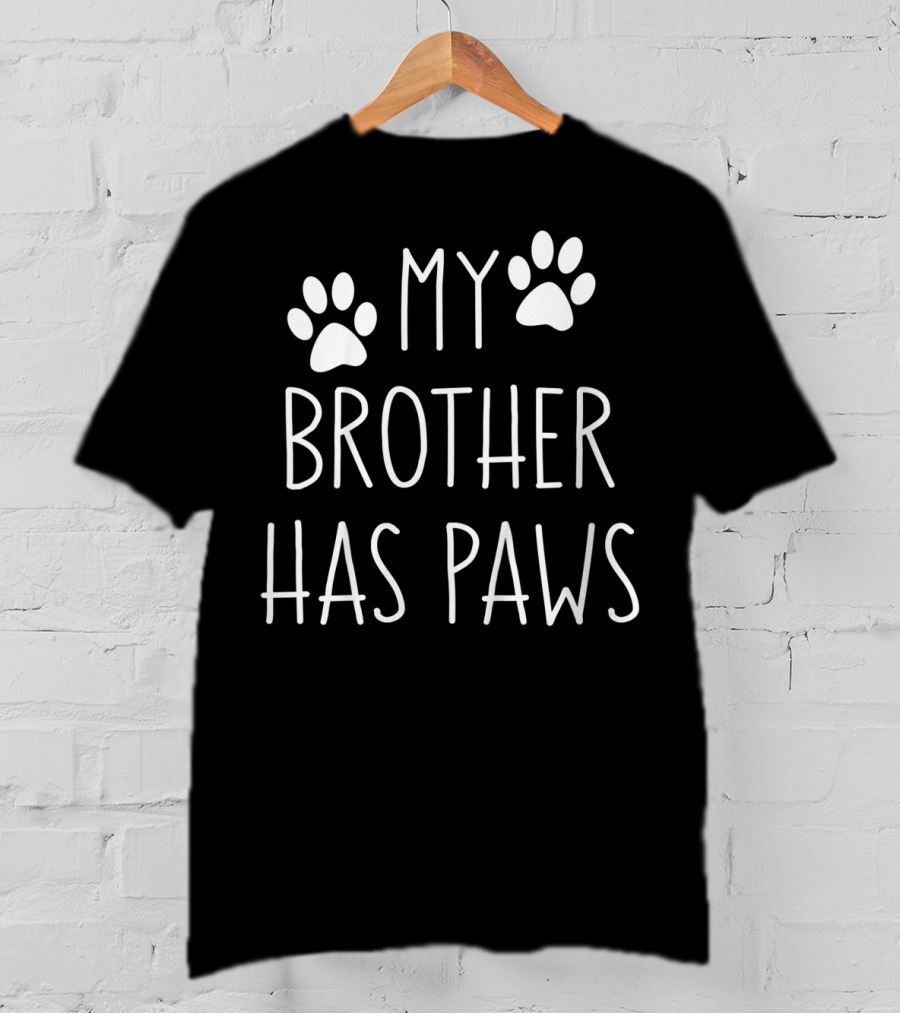 My Brother Has Paws Paw Print Sibling Pet Lover T-Shirt
