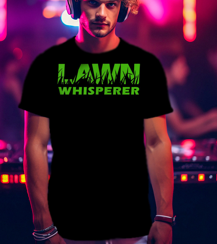 Lawn Whisperer Green Grass Landscaping Yard Work T-Shirt