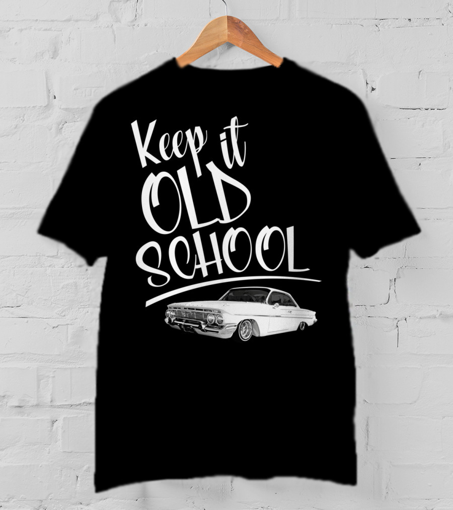 Keep It Old School Lowrider Car T-Shirt