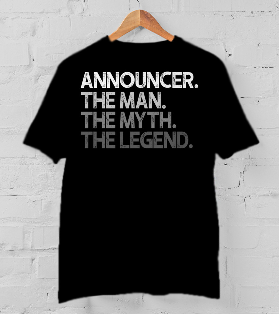 Announcer The Man The Myth The Legend T-Shirt