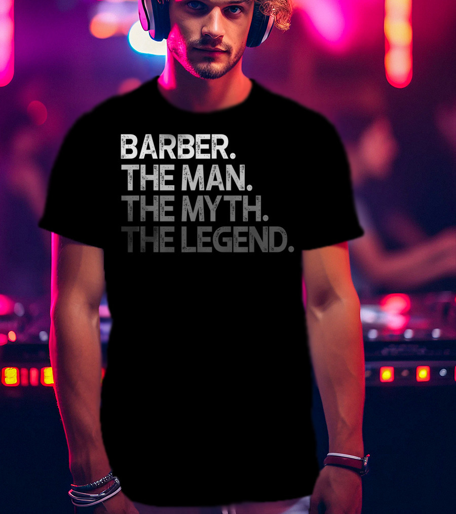 Barber The Man The Myth The Legend T-Shirt