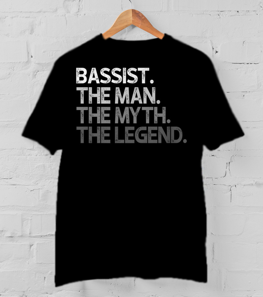 Bassist The Man The Myth The Legend T-Shirt