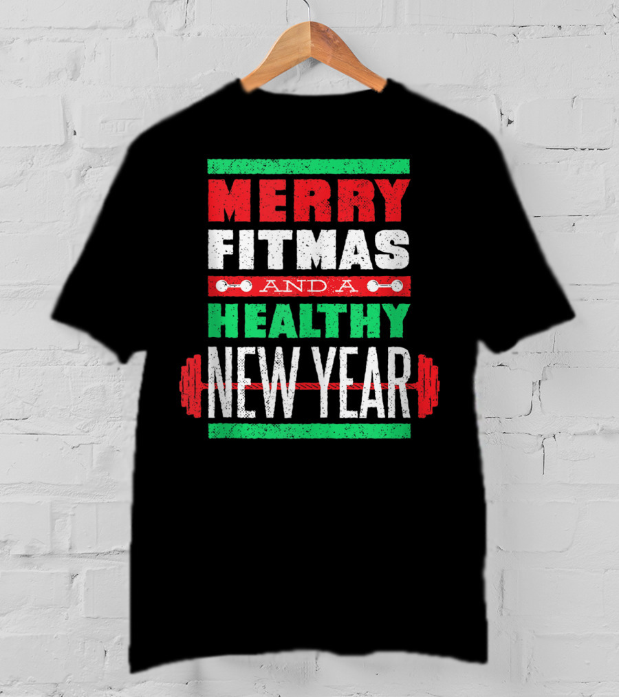 Merry Fitmas And A Healthy New Year Christmas Goals T-Shirt