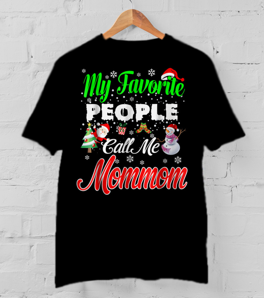 My Favorite People Call Me Mommom Christmas Snowflakes Santa Hat Tree Snowman T-Shirt