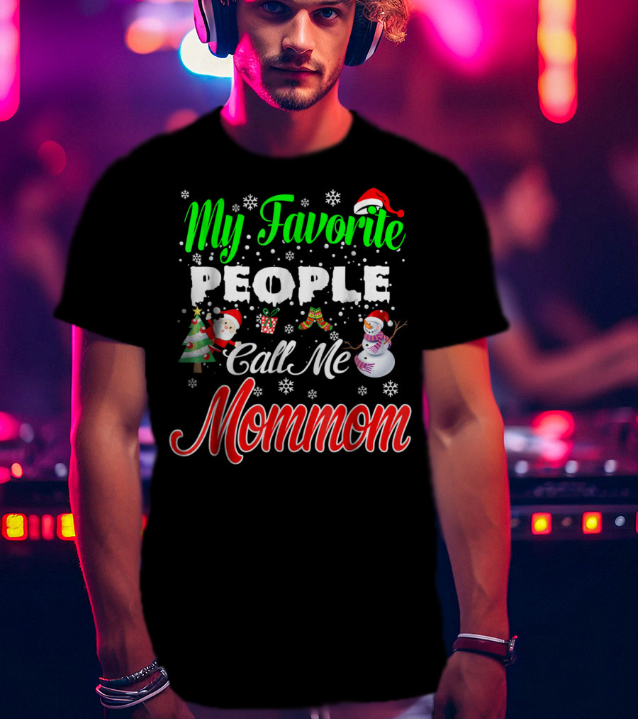 My Favorite People Call Me Mommom Christmas Snowflakes Santa Hat Tree Snowman T-Shirt