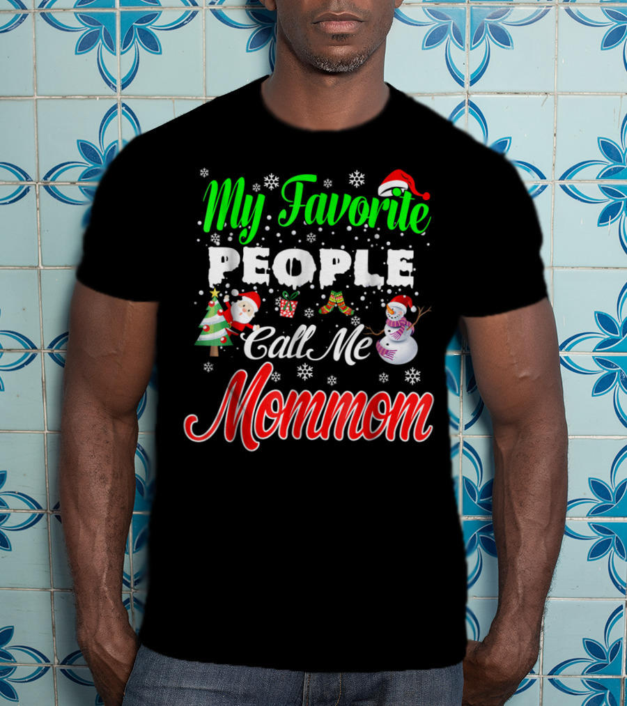 My Favorite People Call Me Mommom Christmas Snowflakes Santa Hat Tree Snowman T-Shirt