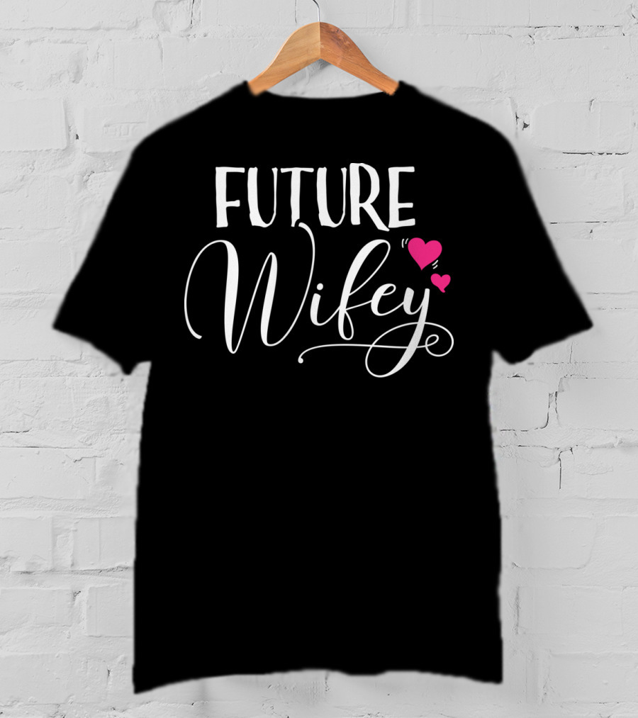Future Wifey With Hearts T-Shirt