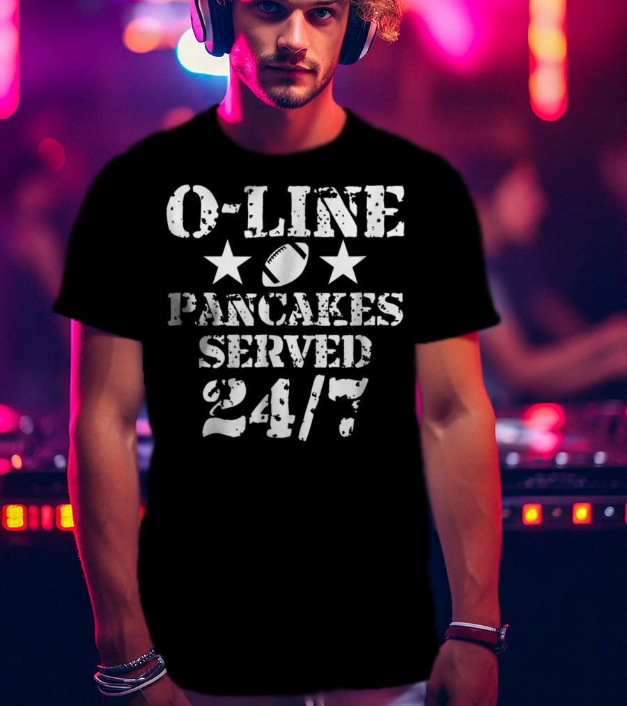 O-Line Pancakes Served 24/7 American Football Stars Football T-Shirt