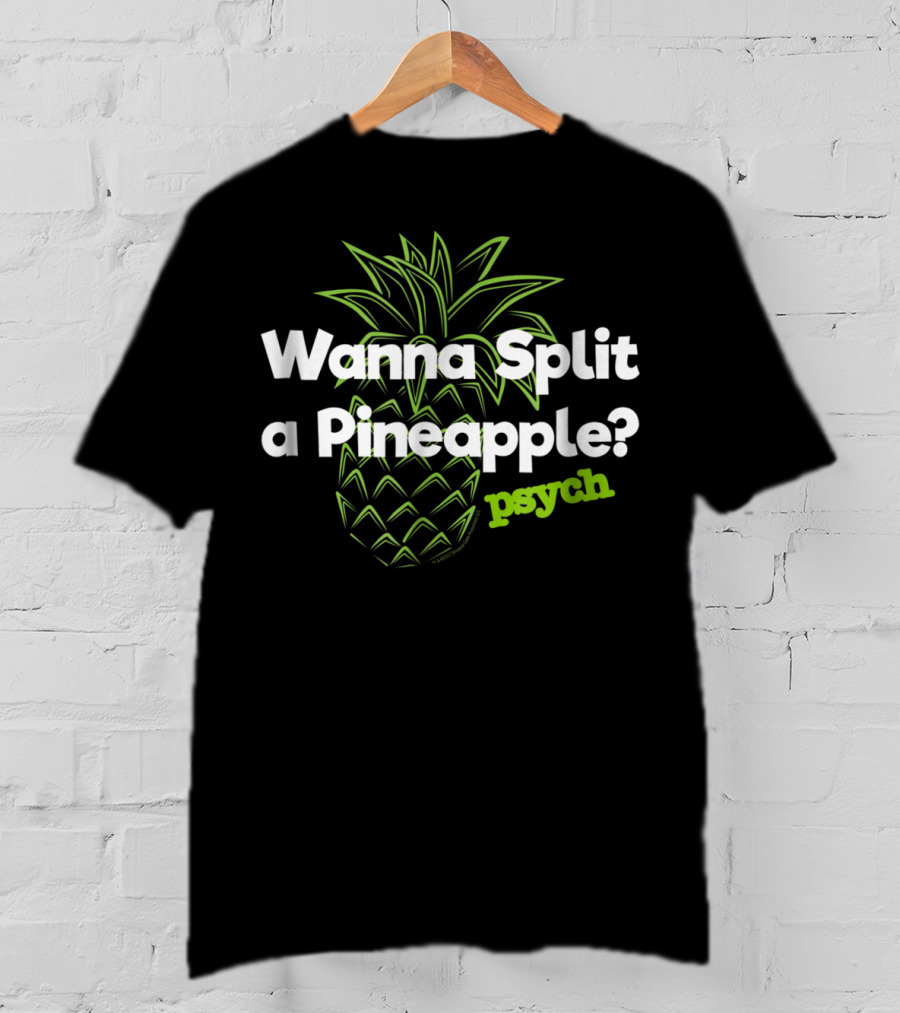 Psych Wanna Split A Pineapple Funny T-Shirt