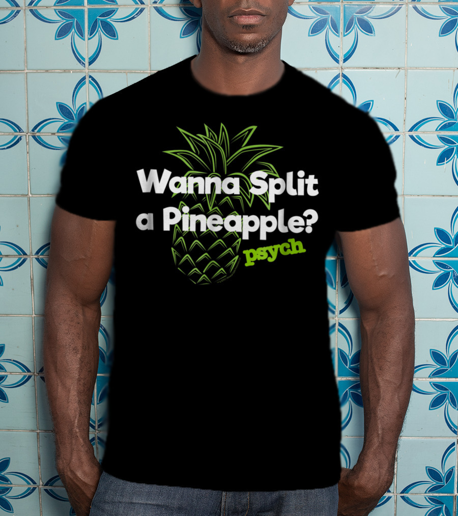 Psych Wanna Split A Pineapple Funny T-Shirt