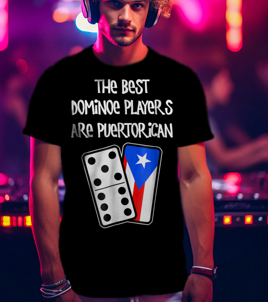 The Best Domino Players Are Puerto Rican T-Shirt