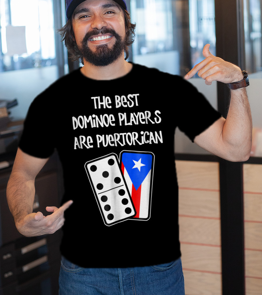 The Best Domino Players Are Puerto Rican T-Shirt
