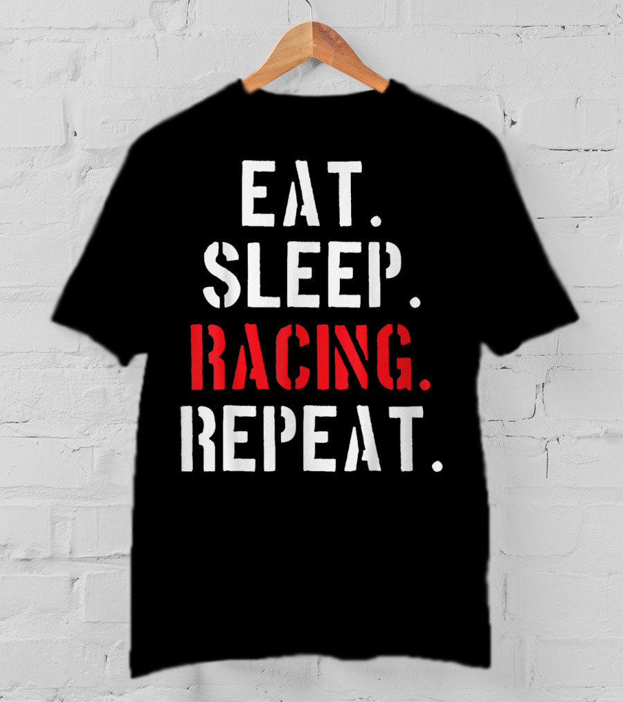 Eat Sleep Racing Repeat T-Shirt