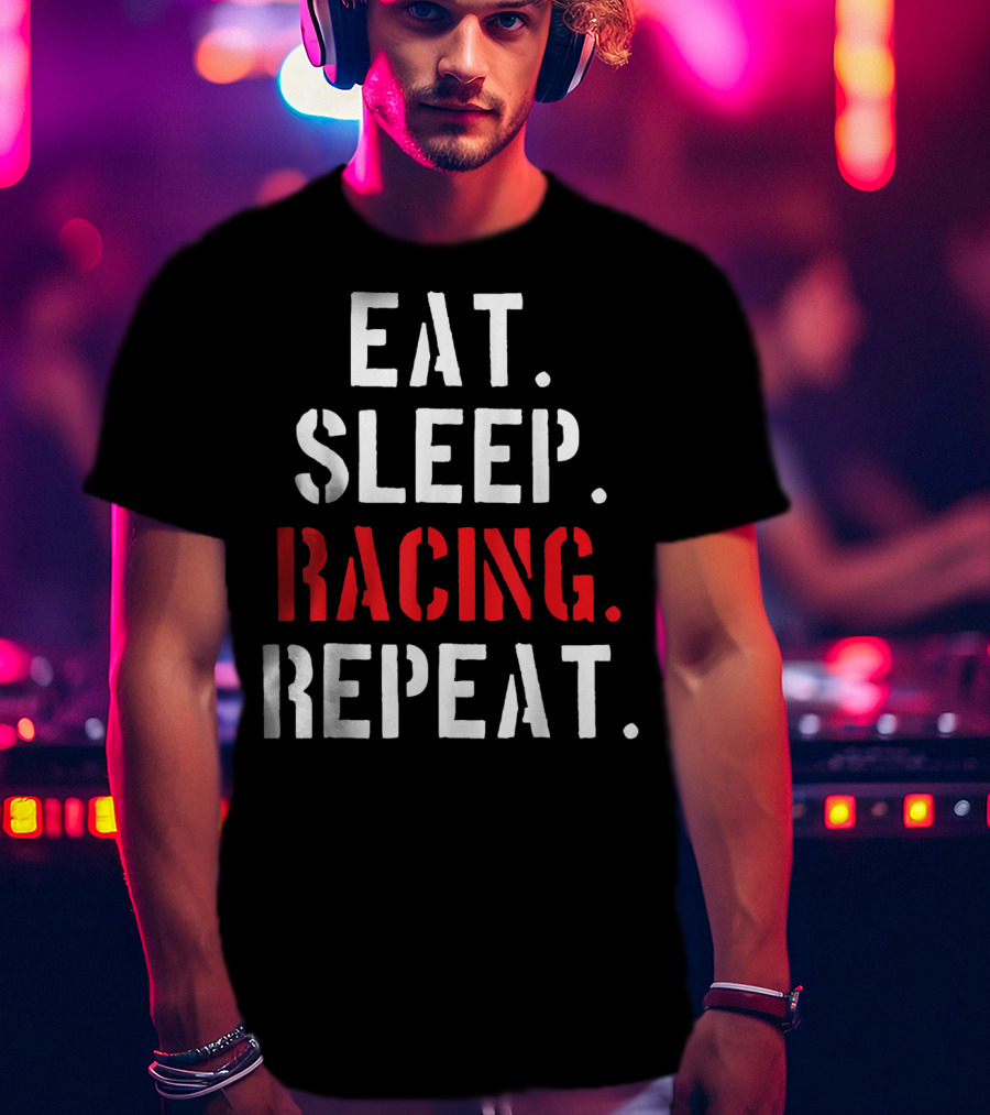 Eat Sleep Racing Repeat T-Shirt