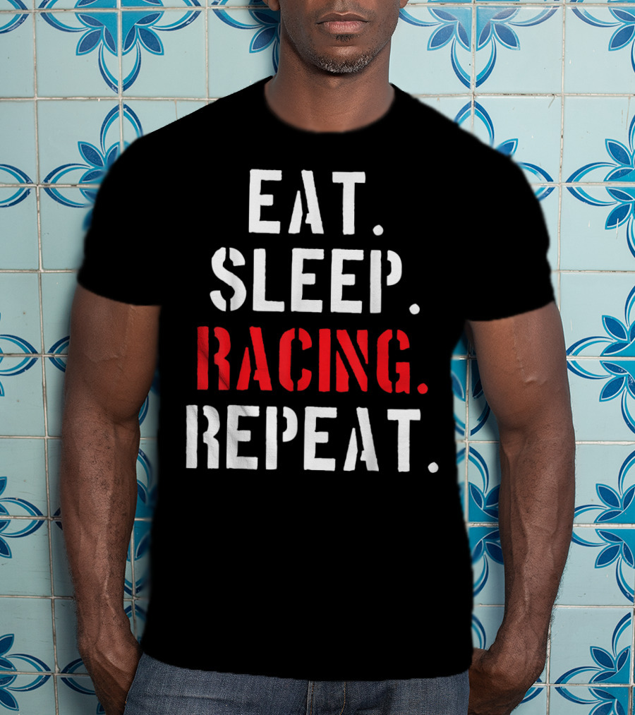 Eat Sleep Racing Repeat T-Shirt