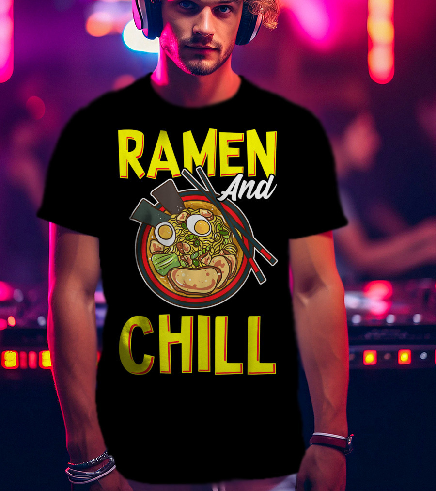 Ramen And Chill Kawaii Noodles Ramen Bowl T-Shirt