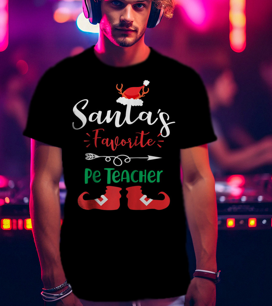 Santa's Favorite PE Teacher Christmas Hat Antlers And Elf Shoes T-Shirt