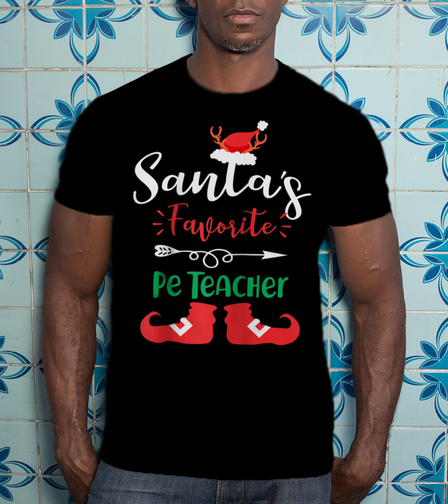 Santa's Favorite PE Teacher Christmas Hat Antlers And Elf Shoes T-Shirt
