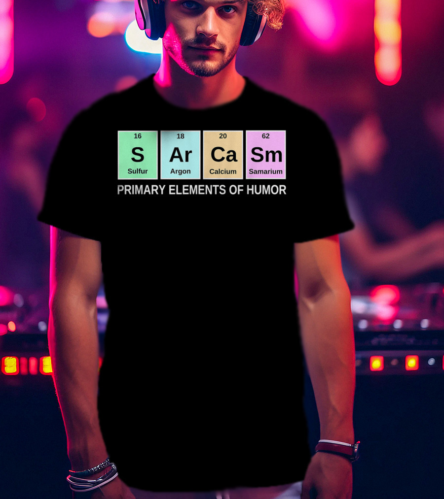Sarcasm S Ar Ca Sm Periodic Table Elements Primary Humor T-Shirt