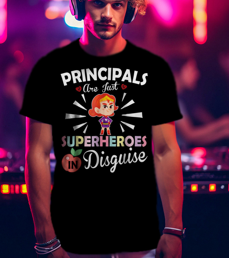 Principals Are Just Superheroes In Disguise T-Shirt