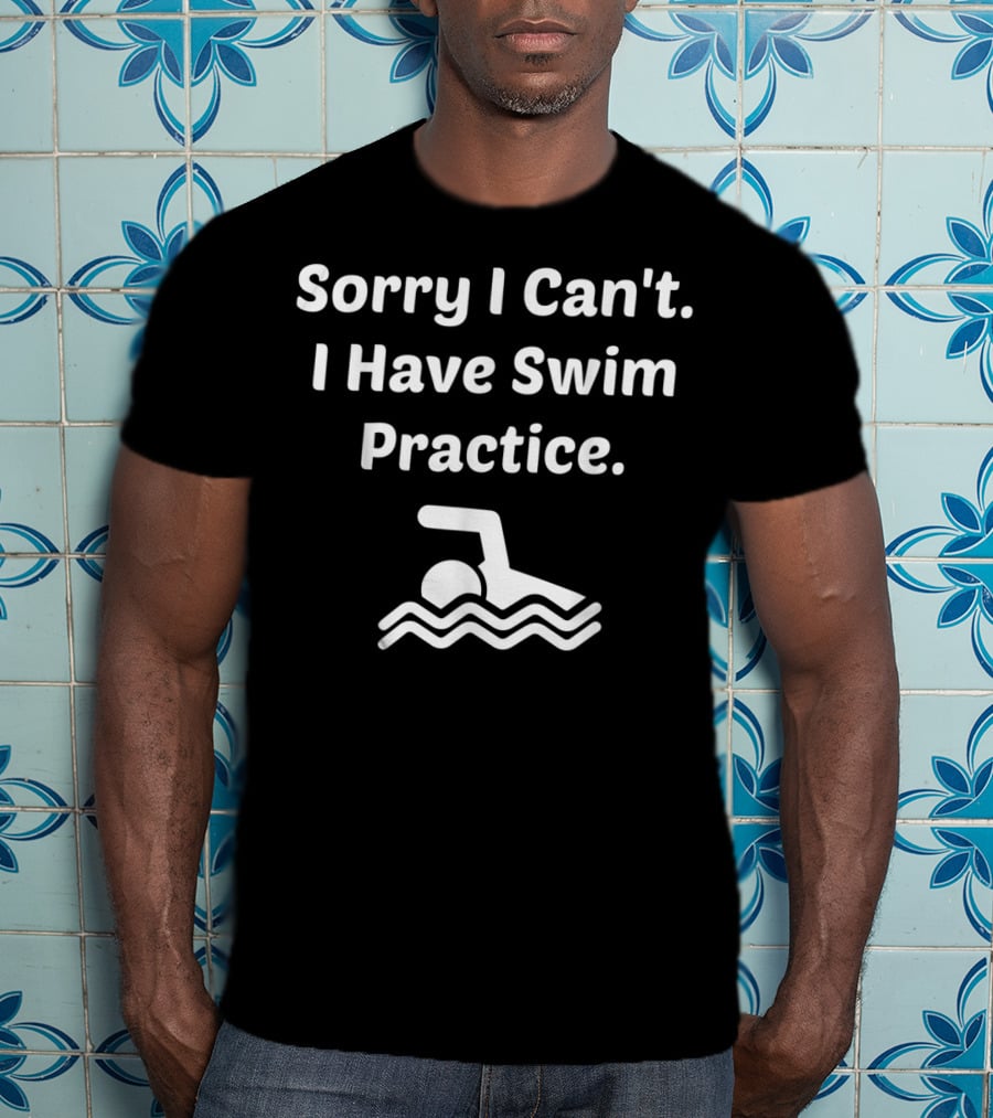 Sorry I Can't I Have Swim Practice Icon Of Swimmer In Water T-Shirt
