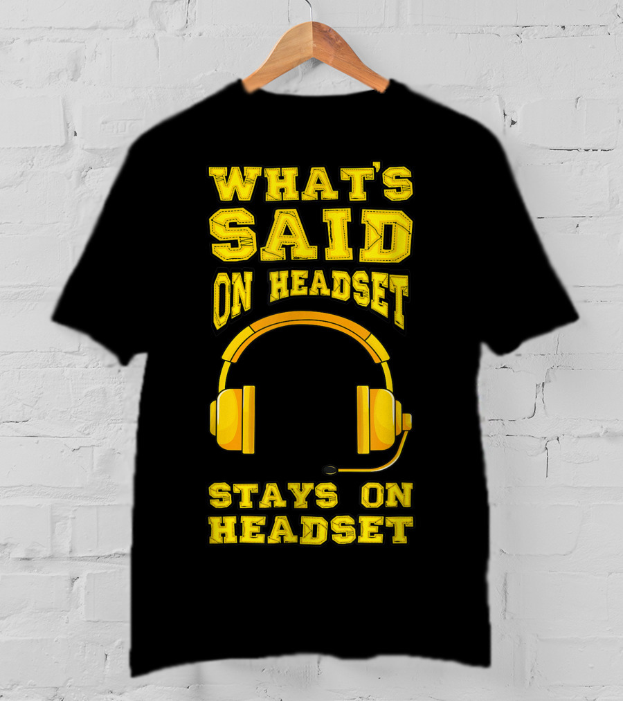 What's Said On Headset Stays On Headset Stage Manager Theater Musical Pun T-Shirt