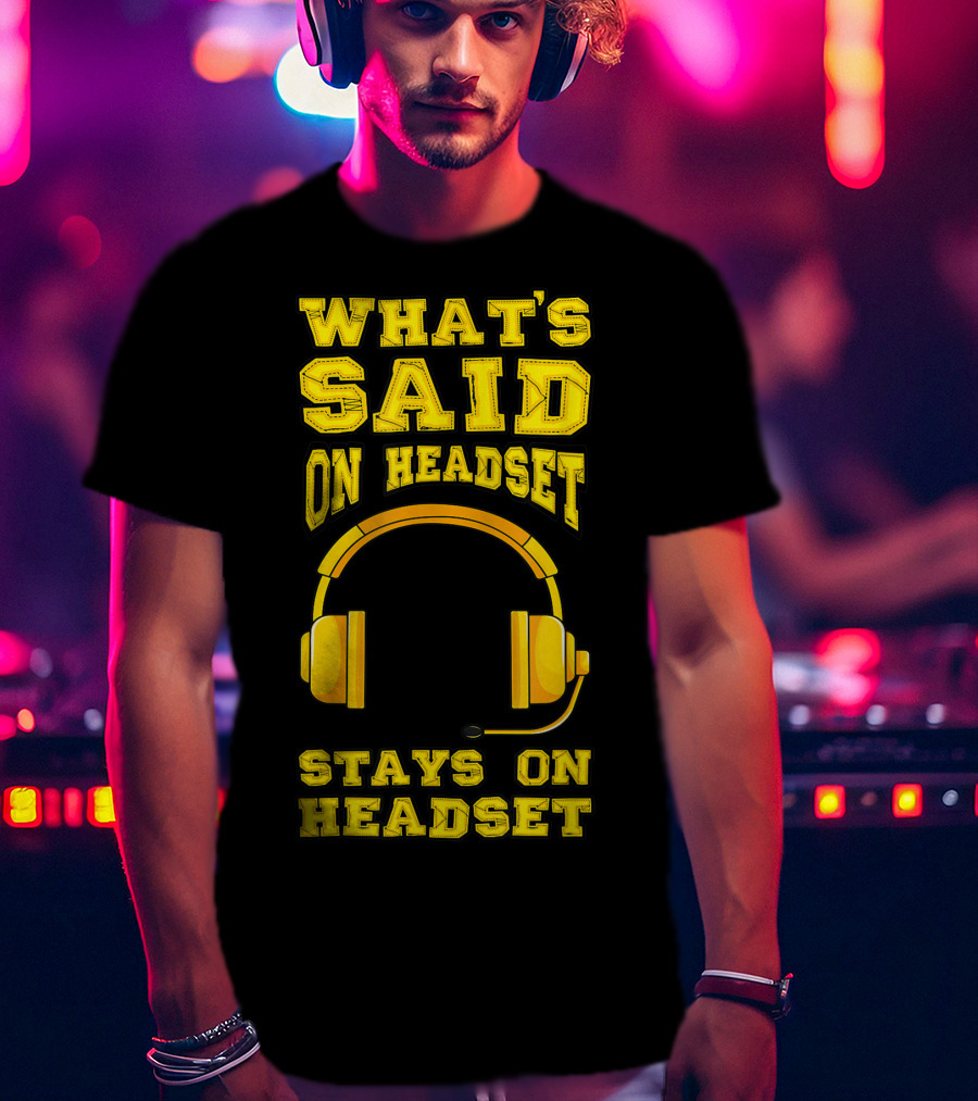 What's Said On Headset Stays On Headset Stage Manager Theater Musical Pun T-Shirt
