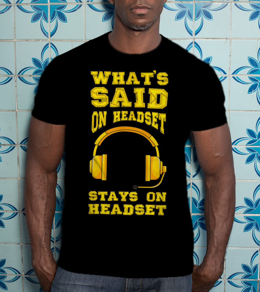What's Said On Headset Stays On Headset Stage Manager Theater Musical Pun T-Shirt
