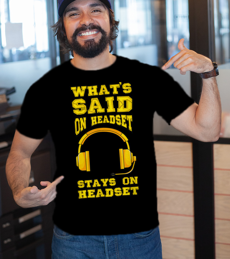 What's Said On Headset Stays On Headset Stage Manager Theater Musical Pun T-Shirt