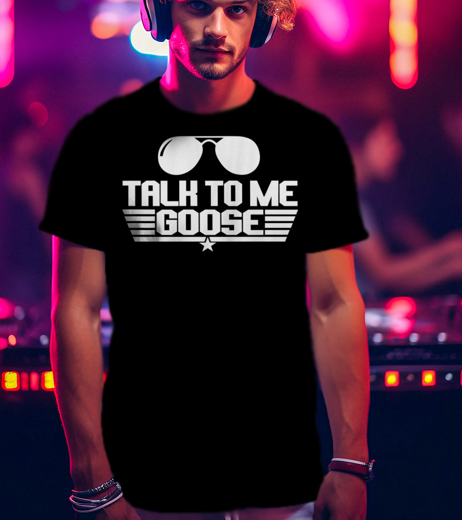 Talk To Me Goose Aviator Sunglasses 1980s Movie Fan Jet Pilot T-Shirt