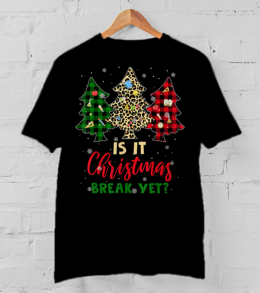 Is It Christmas Break Yet Teacher Christmas Plaid Leopard Trees T-Shirt