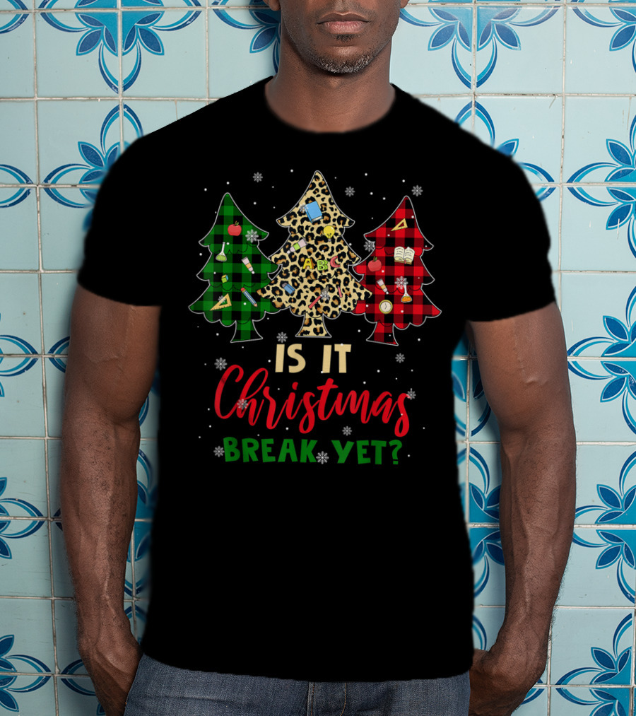 Is It Christmas Break Yet Teacher Christmas Plaid Leopard Trees T-Shirt