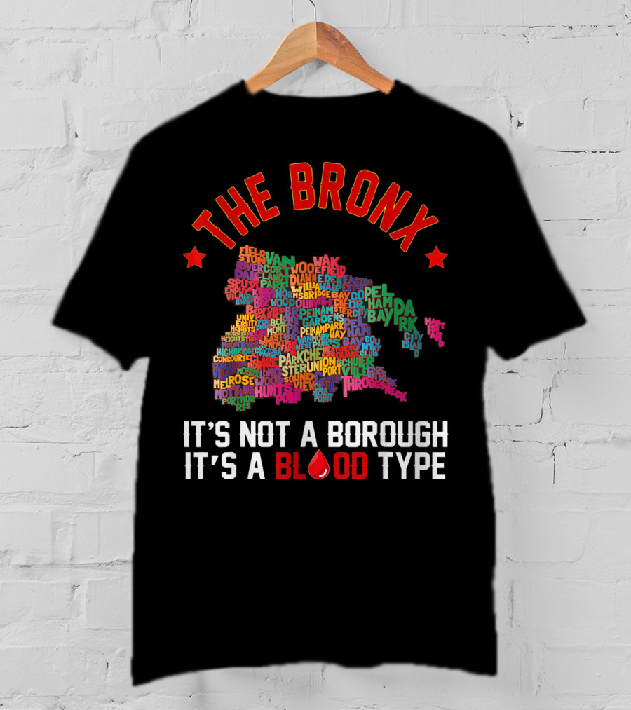 The Bronx It's Not A Borough It's A Blood Type Map Typography T-Shirt