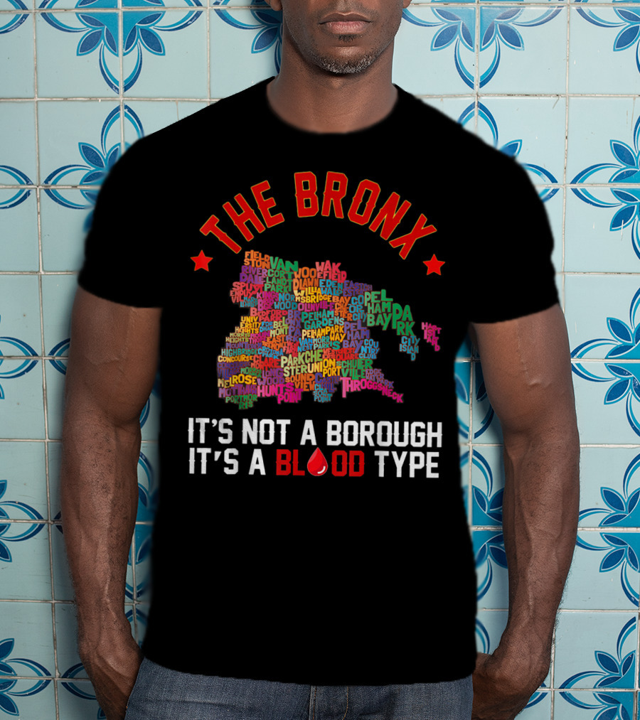 The Bronx It's Not A Borough It's A Blood Type Map Typography T-Shirt