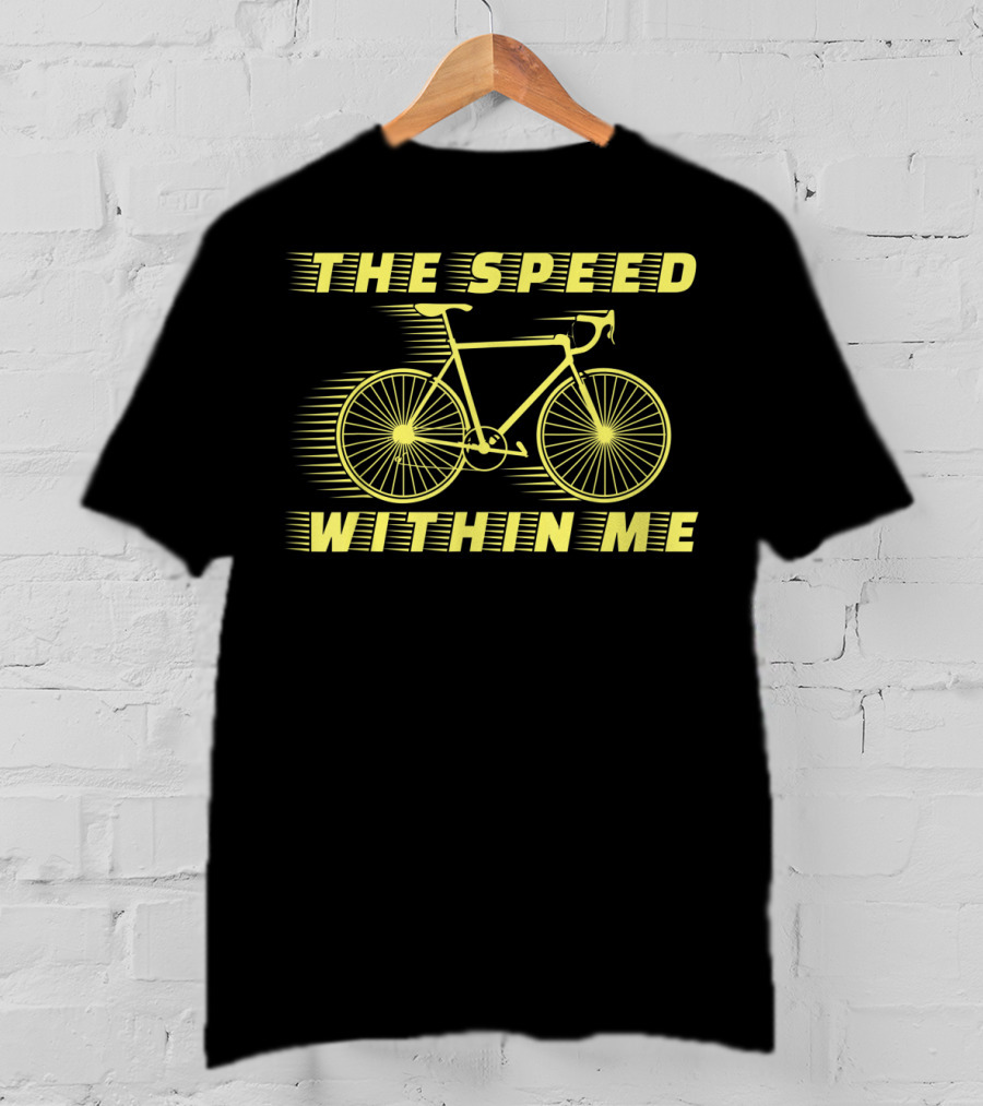 The Speed Within Me Bicycle Race Bike Speed Biking T-Shirt