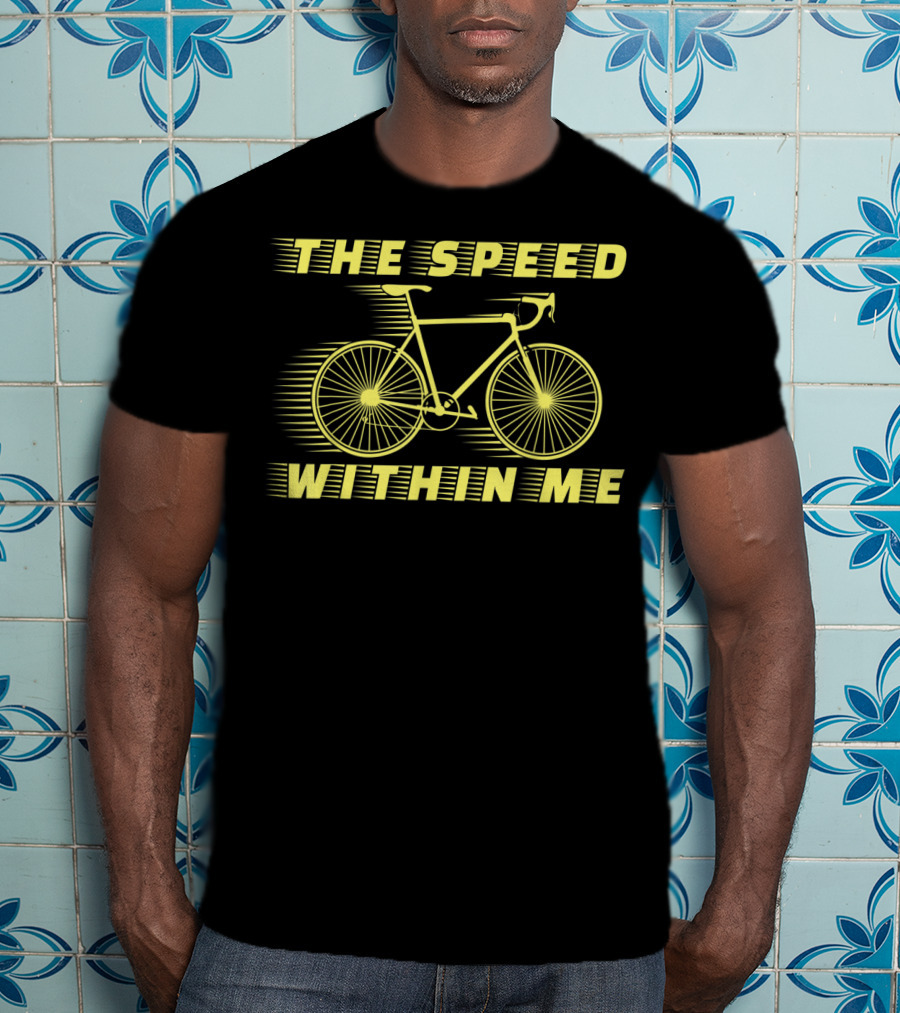The Speed Within Me Bicycle Race Bike Speed Biking T-Shirt