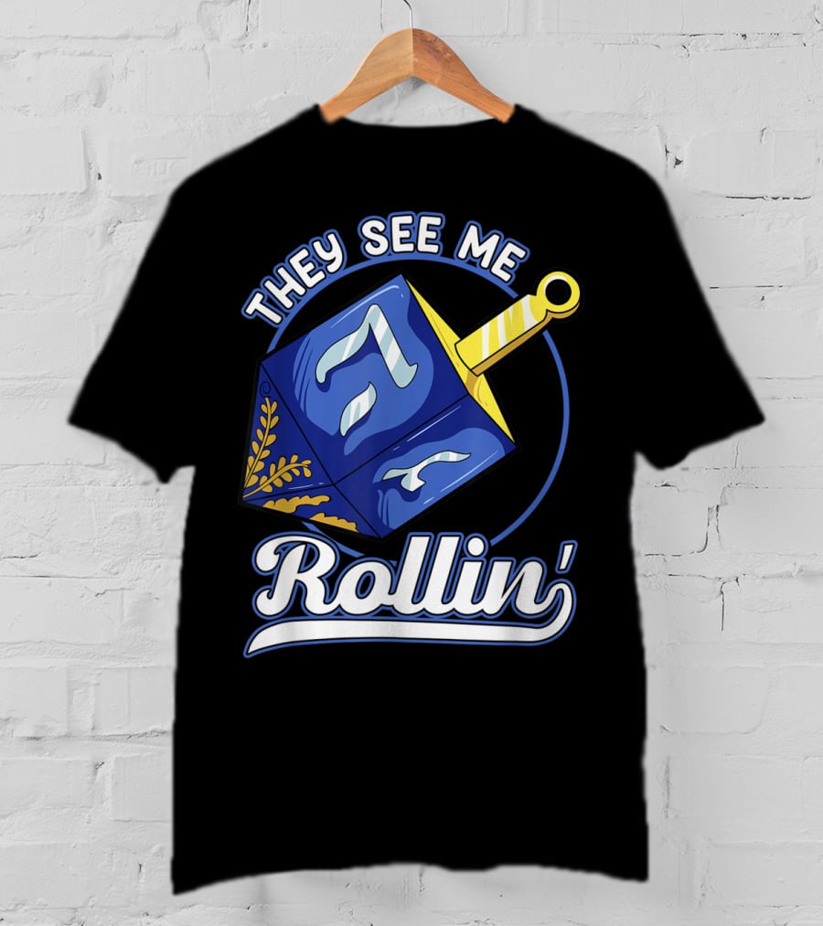 They See Me Rollin Hanukkah Dreidel Fun T-Shirt