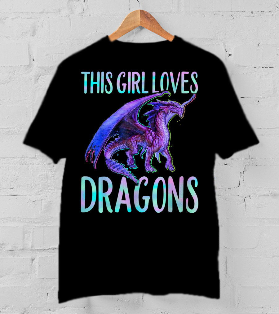 This Girl Loves Dragons Dragon Clothing Fun Fantasy Enthusiast T-Shirt