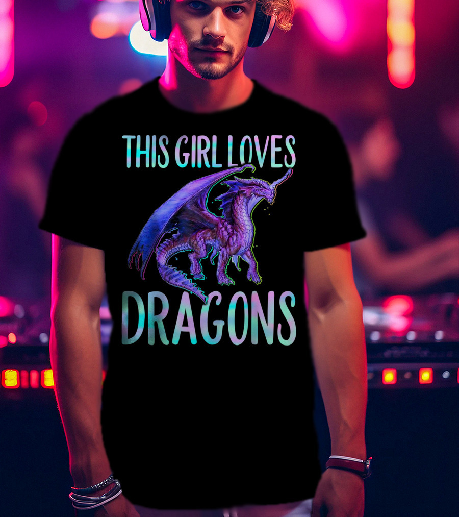This Girl Loves Dragons Dragon Clothing Fun Fantasy Enthusiast T-Shirt