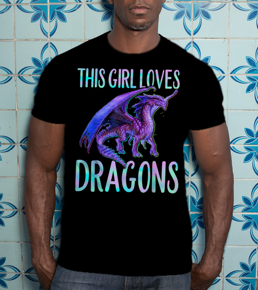 This Girl Loves Dragons Dragon Clothing Fun Fantasy Enthusiast T-Shirt